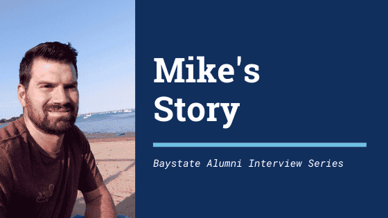 Mike's Story Baystate Alumni